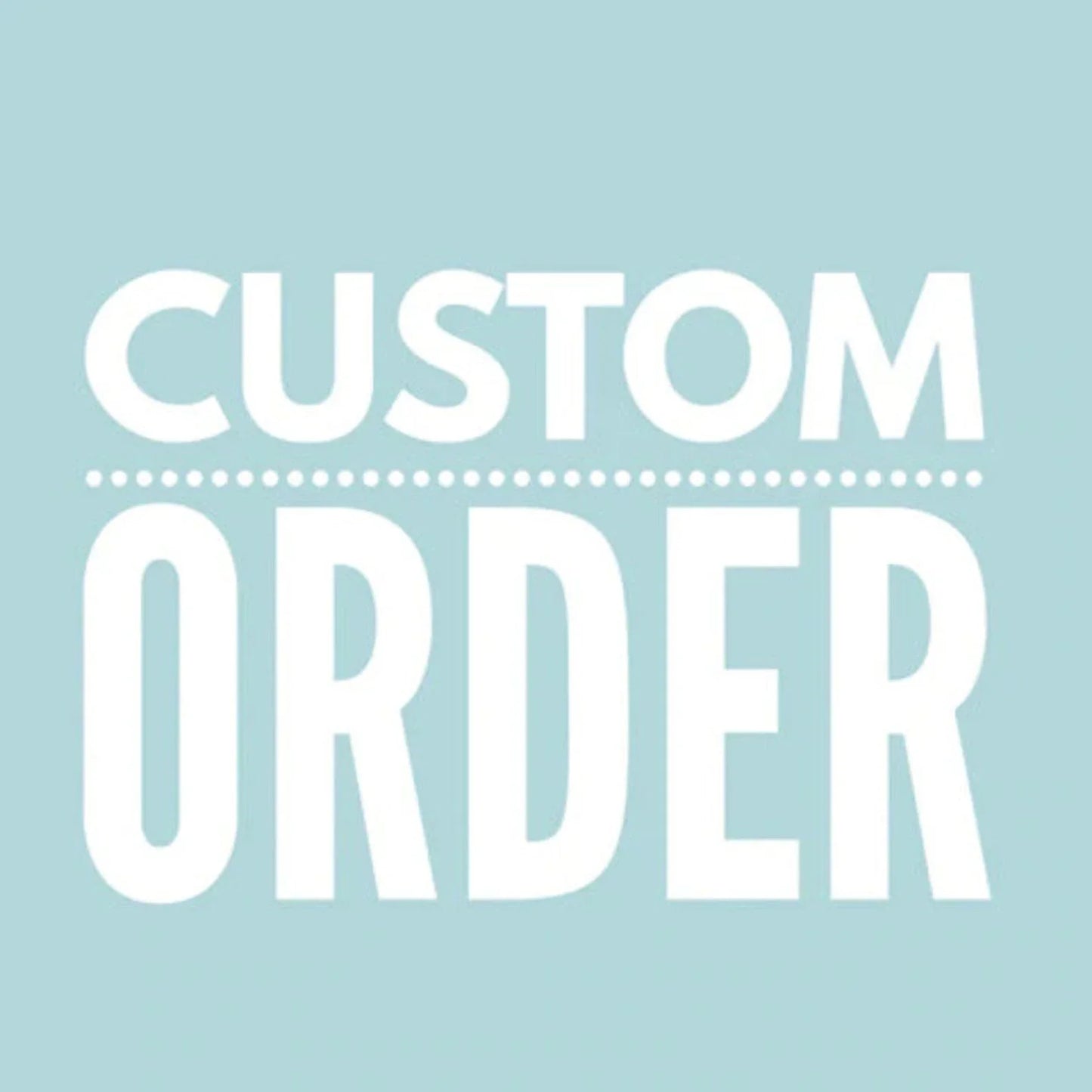 Custom Order 121624